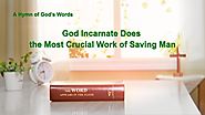 2019 English Christian Hymn | "God Incarnate Does the Most Crucial Work of Saving Man" | GOSPEL OF THE DESCENT OF THE...