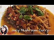 Juicy Mushroom Curry Recipe | मसरूम का लाजवाब स्वाद, उंगलियाँ चाट ते रह जाओगे
