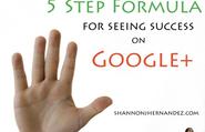 Five Step Formula for Seeing Success on Google+