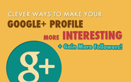 HOW-TO: Build A Strong Google Plus Presence And Get More Followers