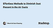 Effortless Methods to Diminish Dust Present in the Air Ducts