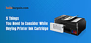 5 Things You Need to Consider While Buying Printer Ink Cartridge