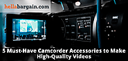 5 Must-Have Camcorder Accessories to Make High-Quality Videos