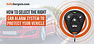 How to Select the Right Car Alarm System to Protect Your Vehicle