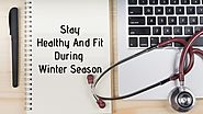 How To Stay Healthy, Fit And Safe During Winter Season