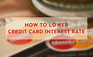 How to Lower Your Credit Card Interest Rate Without Breaking a Sweat