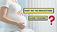 What Are The Complications During Pregnancy