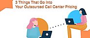3 Things That Go Into Your Outsourced Call Center Pricing — VCareTec