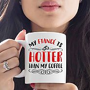 My fiance is hotter than my coffee mug