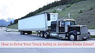 How to Drive Your Truck Safely in Accident-Prone Zones?