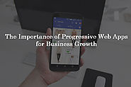 Why Progressive Web Apps Are Important for Businesses?