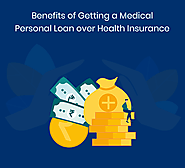 Benefits of Getting a Medical Personal Loan over Health Insurance