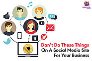 Don’t Do These Things On A Social Media Site For Your Business