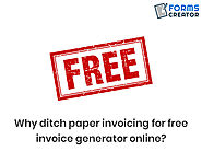 Forms Creator Why Ditch Paper Invoicing for Free Invoice Generator Online?