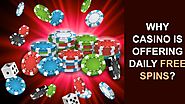 Why Casino Is Offering Daily Free Spins?