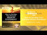 How to Develop Your Personal Mission Statement by Stephen R. Covey