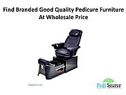 Find Branded Good Quality Pedicure Furniture At Wholesale Price