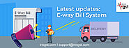 E-way Bill System : Updates
