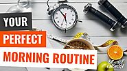 How to create your perfect morning routine - 4 Areas to always focus on. (OK is NOT enough)
