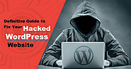 Definitive Guide to Fix Your Hacked WordPress Website