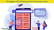 The Biggest SEO Challenges For ECommerce Sites