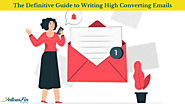 The Definitive Guide to Writing High Converting Emails