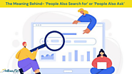 The Meaning Behind- ‘People Also Search for’ or ‘People Also Ask’