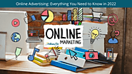 Online Advertising: Everything You Need to Know in 2022