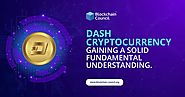 DASH CRYPTOCURRENCY: GAINING A SOLID FUNDAMENTAL UNDERSTANDING