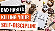 This is how you're killing your self-discipline