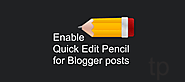 How to Enable Quick Edit Pencil on Blogger Posts?