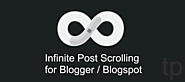 How to Use Infinite Post Loading by Infinite Scrolling for Blogspot/Blogger?