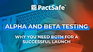 Alpha and Beta Testing: Why You Need Both for a Successful Launch