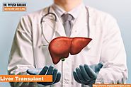 Best liver Specialist In delhi | Liver Transplant Services In India