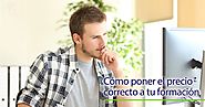 Cómo calcular y poner el precio correcto a tu formacion online