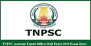 TNPSC Assistant Tourist Officer Hall Ticket 2019 Assistant Tourist Officer Exam Date