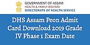 DHS Assam Peon Admit Card Download 2019 Grade IV Phase 1 Exam Date