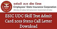 ESIC UDC Skill Test Admit Card 2019 Steno Call Letter Download