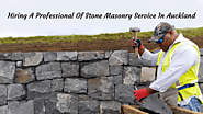 4 Reasons for Hiring A Professional Of Stone Masonry Service In Auckland – All About Business & Service