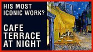 His Most Iconic Work? Cafe Terrace at Night by Vincent Van Gogh