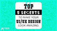 Knowing These 5 Secrets will Make Your UI UX Design Look Amazing
