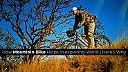 How Mountain Bike Helps In exploring World - Coupon Codes Deals