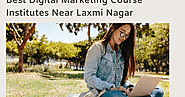 Top 5 Best Digital Marketing Course Institutes Near Laxmi Nagar