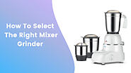 How To Select the Right Mixer Grinder - MixerJuicer