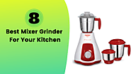 Top 8 Best Mixer Grinder For Your Kitchen - MixerJuicer