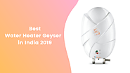 Best Water Heater Geyser in India 2019 – Heaters