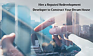 Hire a Reputed Redevelopment Company to Construct Your Dream House