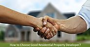 How to Choose Good Residential Property Developer?