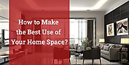 How to Make the Best Use of Your Home Space?