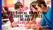 Top 5 Best Digital Marketing Institutes Nearby Janakpuri Delhi